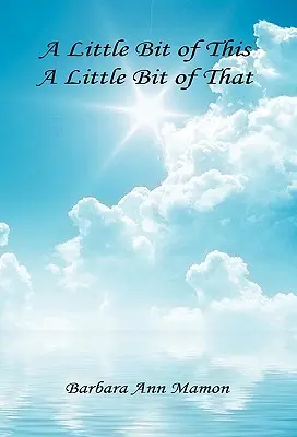 Trochu toho, trochu tamtoho - zbierka poézie a poviedok - A Little Bit of This, A Little Bit of That - A Collection of Poetry and Short Stories
