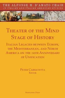 Divadlo mysle, javisko dejín: Talianske dedičstvo medzi Európou, Stredomorím a Severnou Amerikou pri príležitosti 150. výročia zjednotenia - Theater of the Mind, Stage of History: Italian Legacies between Europe, the Mediterranean, and North America on the 150th Anniversary of Unification