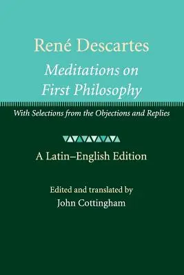 Ren Descartes: Meditácie o prvej filozofii: S výberom z námietok a odpovedí - Ren Descartes: Meditations on First Philosophy: With Selections from the Objections and Replies