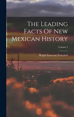 Popredné fakty z dejín Nového Mexika; 2. zväzok - The Leading Facts Of New Mexican History; Volume 2