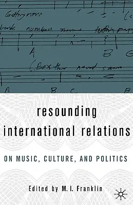 Zvučné medzinárodné vzťahy: O hudbe, kultúre a politike - Resounding International Relations: On Music, Culture, and Politics