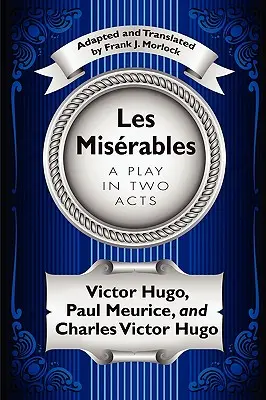 Les Misrables: Hra v dvoch dejstvách - Les Misrables: A Play in Two Acts