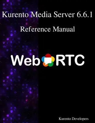 Kurento Media Server 6.6.1 Referenčná príručka - Kurento Media Server 6.6.1 Reference Manual