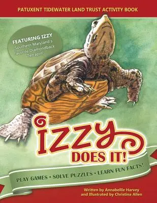 Izzy Does It: Patuxent Tidewater Land Trust Activity Book (Izzy to dokáže: Kniha aktivít Patuxent Tidewater Land Trust) - Izzy Does It: Patuxent Tidewater Land Trust Activity Book
