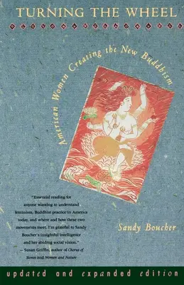 Otáčanie kolesa: Američanky vytvárajúce nový budhizmus - Turning The Wheel: American Women Creating the New Buddhism