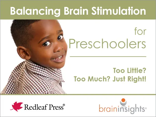 Vyváženie stimulácie mozgu u predškolákov: Príliš málo? Príliš veľa? Tak akurát! - Balancing Brain Stimulation for Preschoolers: Too Little? Too Much? Just Right!
