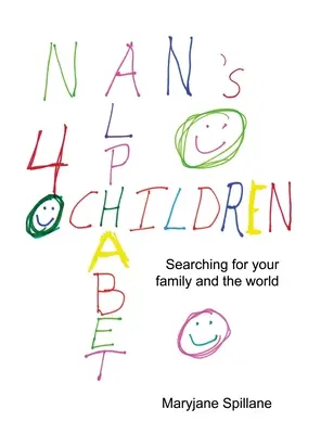 Nanina abeceda pre deti: Nan Nan: Hľadanie pre svoju rodinu a svet. - Nan's Alphabet for Children: Searching for your family and the world.