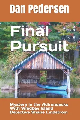 Konečné prenasledovanie: Záhada v Adirondacku s detektívom Shaneom Lindstromom z ostrova Whidbey - Final Pursuit: Mystery in the Adirondacks With Whidbey Island Detective Shane Lindstrom