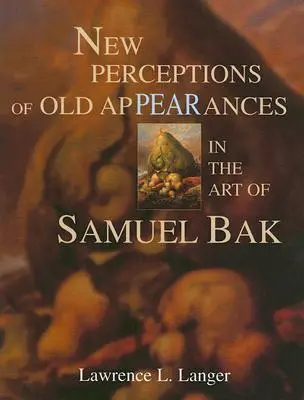 Nové vnímanie starých výjavov v umení Samuela Baka - New Perceptions of Old Appearances in the Art of Samuel Bak