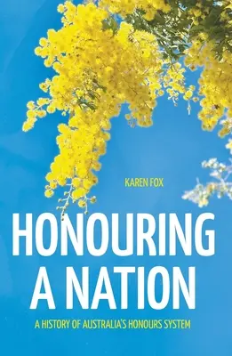 Česť národu: História austrálskeho systému vyznamenaní - Honouring a Nation: A History of Australia's Honours System