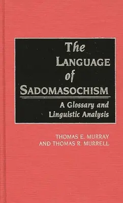 Jazyk sadomasochizmu: Slovník a lingvistická analýza - The Language of Sadomasochism: A Glossary and Linguistic Analysis