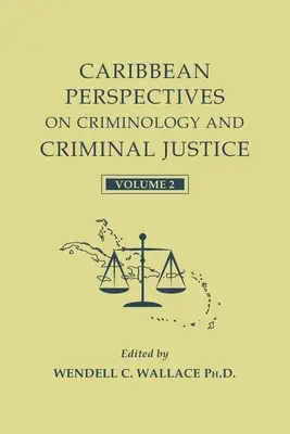 Karibské perspektívy kriminológie a trestného súdnictva: Diel 2 - Caribbean Perspectives on Criminology and Criminal Justice: Volume 2