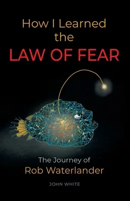 Ako som sa naučil zákon strachu: Cesta Roba Waterlandera - How I Learned the LAW OF FEAR: The Journey of Rob Waterlander