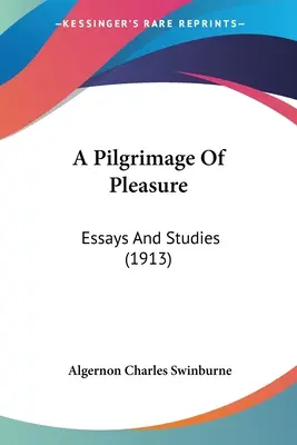 Púť za rozkošou: Eseje a štúdie (1913) - A Pilgrimage Of Pleasure: Essays And Studies (1913)