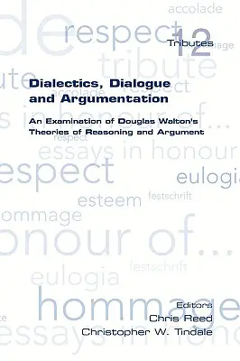 Dialektika, dialóg a argumentácia. skúmanie teórií uvažovania Douglasa Waltona - Dialectics, Dialogue and Argumentation. an Examination of Douglas Walton's Theories of Reasoning