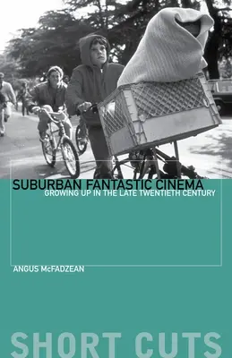 Predmestské fantastické kino: Dospievanie na konci dvadsiateho storočia - Suburban Fantastic Cinema: Growing Up in the Late Twentieth Century