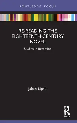 Znovu čítanie románu z osemnásteho storočia: Vydanie knihy: Štúdie o recepcii - Re-Reading the Eighteenth-Century Novel: Studies in Reception