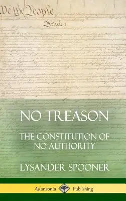 Žiadna zrada: The Constitution of No Authority (Tvrdá väzba) - No Treason: The Constitution of No Authority (Hardcover)