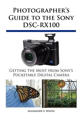 Sprievodca fotografa k fotoaparátu Sony DSC-RX100 - Photographer's Guide to the Sony DSC-RX100