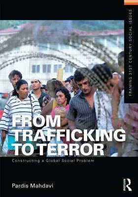 Od obchodovania s ľuďmi k teroru: Konštrukcia globálneho sociálneho problému - From Trafficking to Terror: Constructing a Global Social Problem