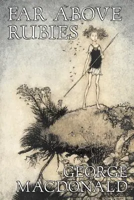 Ďaleko nad rubínmi by George Macdonald, Fiction, Classics, Action & Adventure - Far Above Rubies by George Macdonald, Fiction, Classics, Action & Adventure
