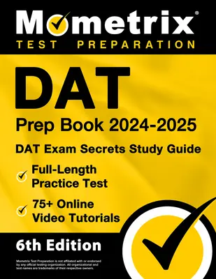 DAT Prep Book 2024-2025 - DAT Exam Secrets Study Guide, Full-Length Practice Test, 75+ Online Video Tutorials: [6. vydanie] - DAT Prep Book 2024-2025 - DAT Exam Secrets Study Guide, Full-Length Practice Test, 75+ Online Video Tutorials: [6th Edition]