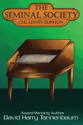 Seminárna spoločnosť: Chladniho eufón: Edisonov fonograf - The Seminal Society: Chladni's Euphon: Edison's Phonograph