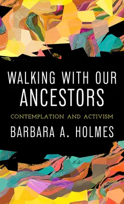 Kráčanie s našimi predkami: Kontemplácia a aktivizmus - Walking with Our Ancestors: Contemplation and Activism