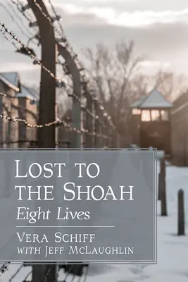 Stratení v šoa: Osem životov - Lost to the Shoah: Eight Lives