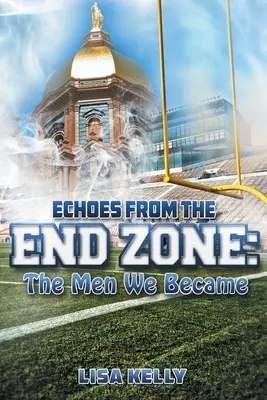 Ozveny z koncovej zóny: Muži, ktorými sme sa stali - Echoes From the End Zone: The Men We Became