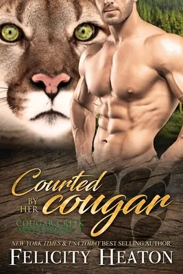 Courted by her Cougar: Séria Shifter Romance Cougar Creek Mates - Courted by her Cougar: Cougar Creek Mates Shifter Romance Series
