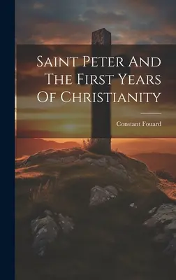 Svätý Peter a prvé roky kresťanstva - Saint Peter And The First Years Of Christianity