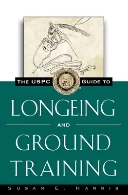 Príručka Uspc pre lonžovanie a pozemný výcvik - The Uspc Guide to Longeing and Ground Training