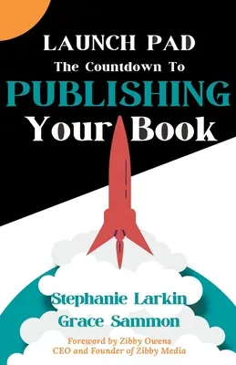 Launch Pad: Odpočítavanie do vydania knihy - Launch Pad: The Countdown to Publishing Your Book