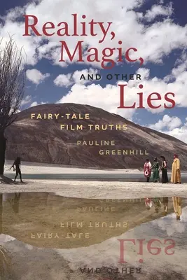 Realita, mágia a iné lži: Rozprávkové filmové pravdy - Reality, Magic, and Other Lies: Fairy-Tale Film Truths
