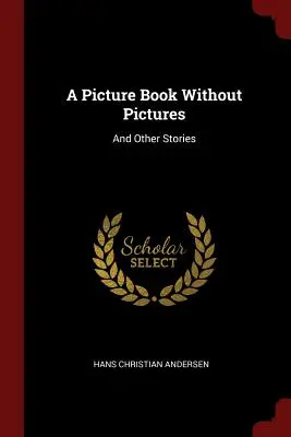 Obrázková kniha bez obrázkov: A iné príbehy - A Picture Book Without Pictures: And Other Stories
