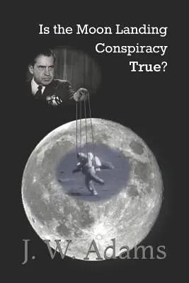 Je konšpirácia o pristátí na Mesiaci pravdivá? - Is the Moon Landing Conspiracy True?