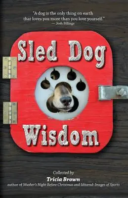 Múdrosť psieho záprahu: Vtipné a hrejivé príbehy aljašských musherov, 2. vyd. - Sled Dog Wisdom: Humorous and Heartwarming Tales of Alaska's Mushers, Rev. 2nd Ed