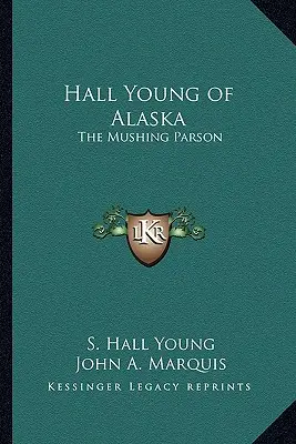 Hall Young z Aljašky: The Mushing Parson - Hall Young of Alaska: The Mushing Parson