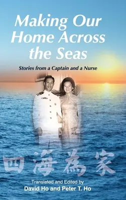 Náš domov za morom: Príbehy kapitána a zdravotnej sestry - Making Our Home Across the Seas: Stories from a Captain and a Nurse
