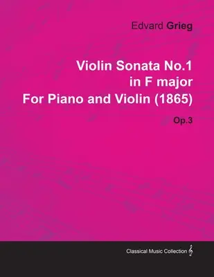 Husľová sonáta č. 1 F dur od Edvarda Griega pre klavír a husle (1865) op. 3 - Violin Sonata No.1 in F Major by Edvard Grieg for Piano and Violin (1865) Op.3