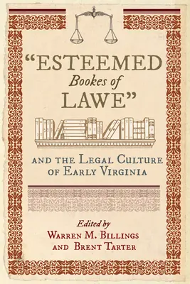 Ctihodné knihy práva a právna kultúra ranej Virgínie - Esteemed Bookes of Lawe and the Legal Culture of Early Virginia