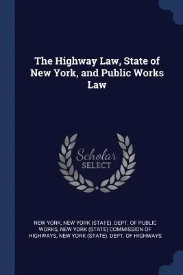 Zákon o cestách, štát New York, a zákon o verejných prácach - The Highway Law, State of New York, and Public Works Law