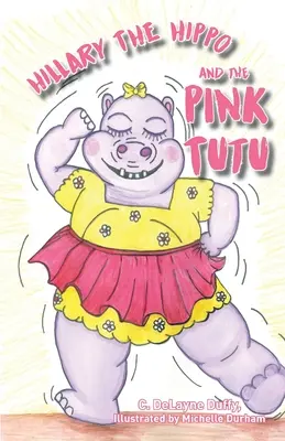 Hroch Hillary a ružová tuuta - Hillary the Hippo and the Pink Tutu