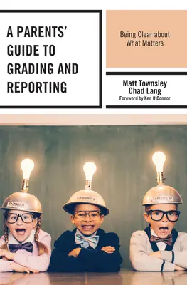 Príručka pre rodičov o známkovaní a podávaní správ: Ujasniť si, na čom záleží - A Parents' Guide to Grading and Reporting: Being Clear about What Matters