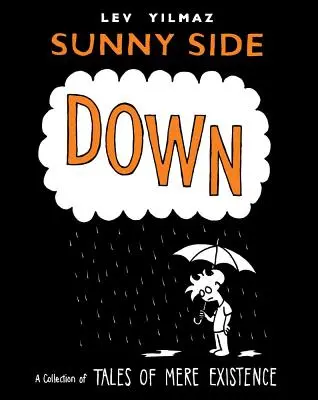 Sunny Side Down: Zbierka príbehov o obyčajnej existencii - Sunny Side Down: A Collection of Tales of Mere Existence