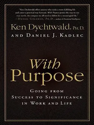 S cieľom: Od úspechu k významu v práci a živote - With Purpose: Going from Success to Significance in Work and Life
