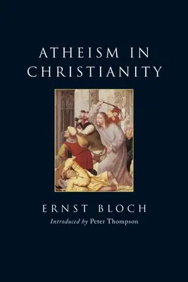 Ateizmus v kresťanstve: Náboženstvo exodu a kráľovstva - Atheism in Christianity: The Religion of the Exodus and the Kingdom