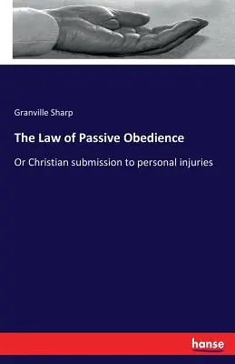 Zákon o pasívnej poslušnosti: alebo kresťanské podriadenie sa osobným ujmám - The Law of Passive Obedience: Or Christian submission to personal injuries