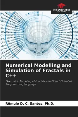 Numerické modelovanie a simulácia fraktálov v C++ - Numerical Modelling and Simulation of Fractals in C++